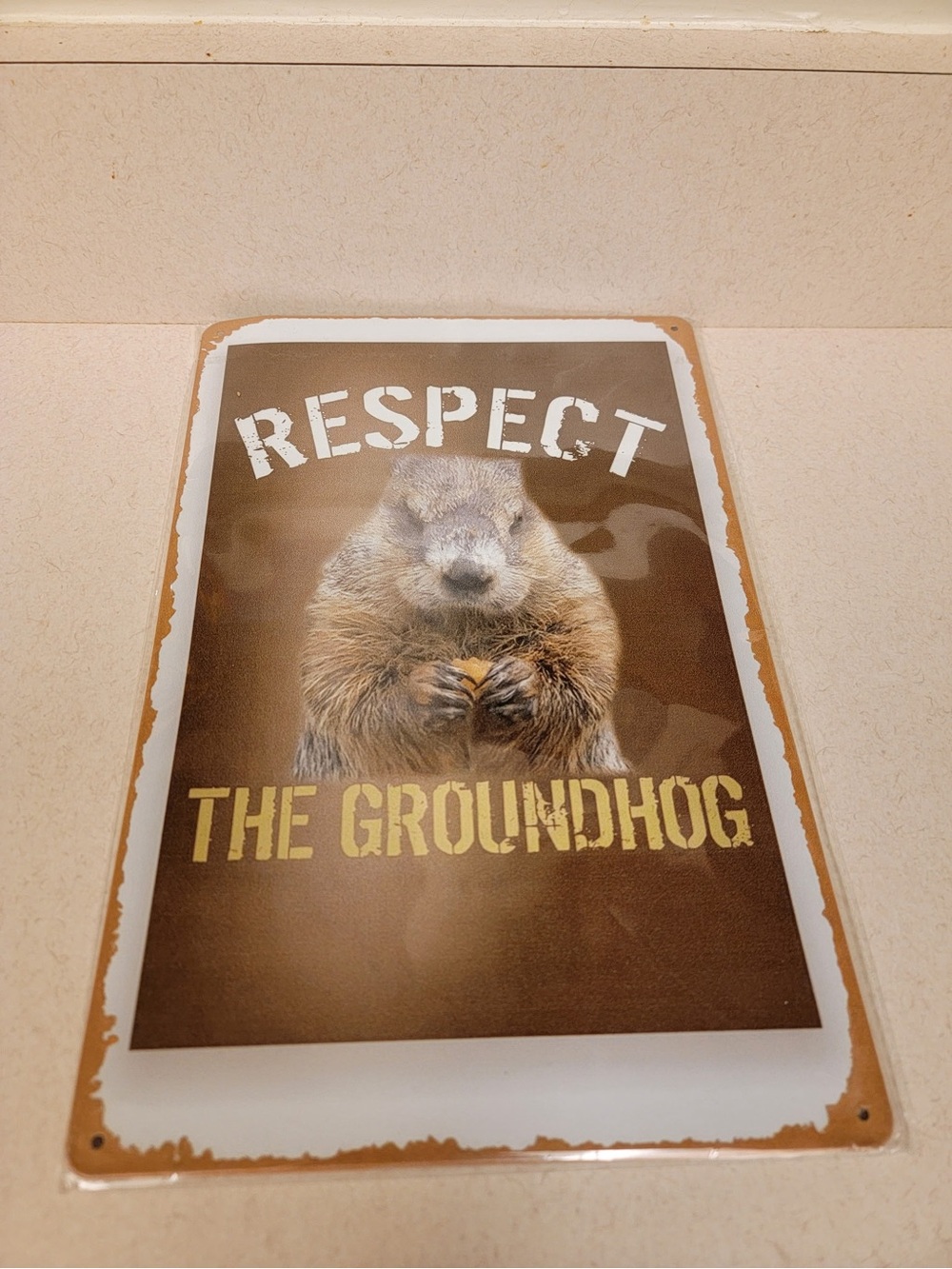 Respect The Groundhog Brown and White Metal Wall Sign